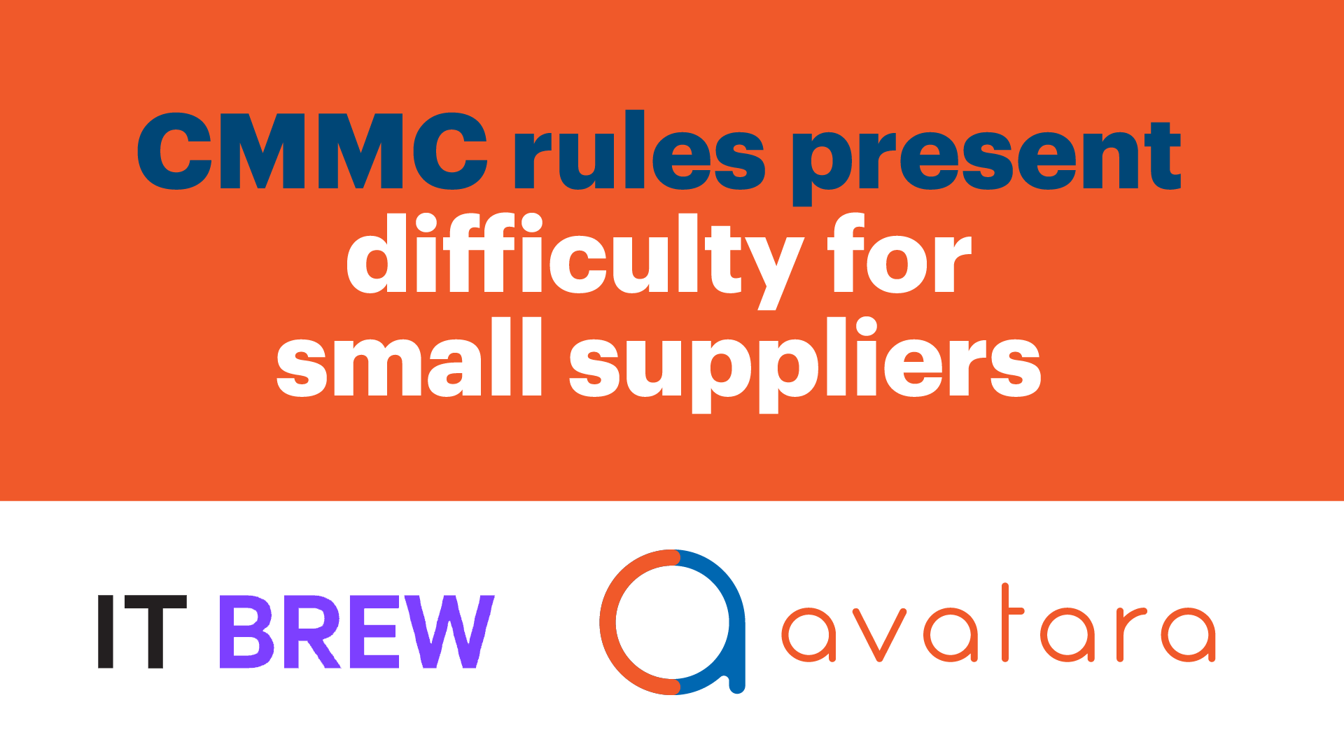 Avatara's Rob McCormick on CMMC for small suppliers for IT Brew
